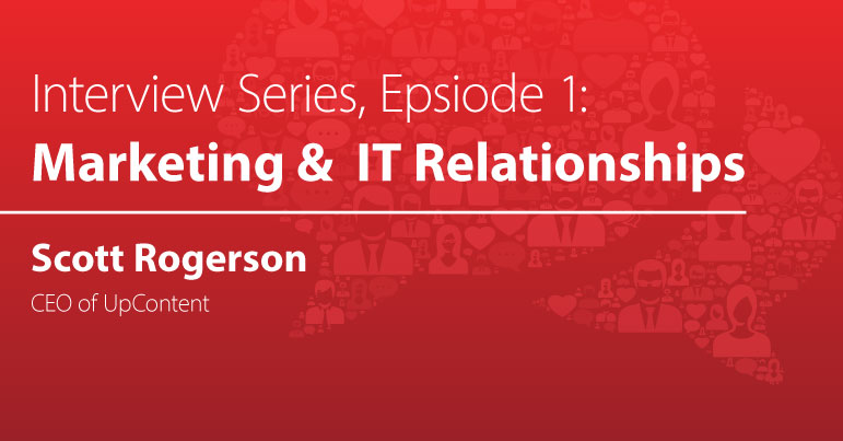 Interview Series, Episode 1: Marketing & IT Relationships