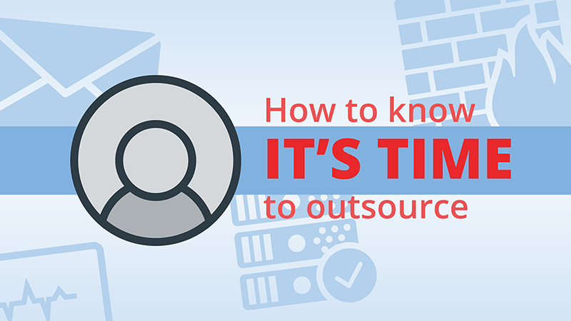 5 Signs It’s Time to Outsource Your IT