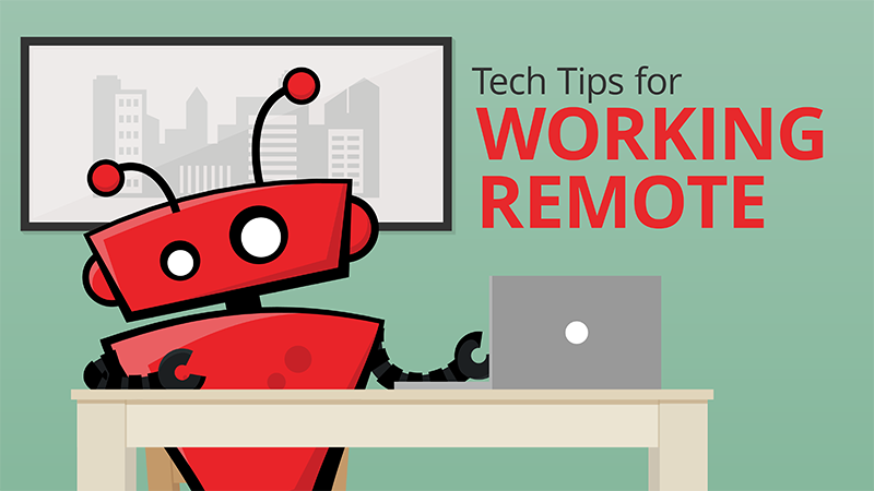 Tech Tips for working remote
