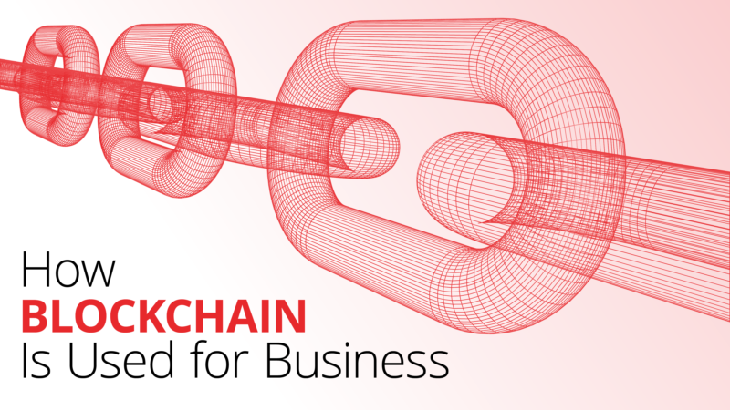How Blockchain Is Used for Business and Not Just to Buy NFTs of A Tweet.