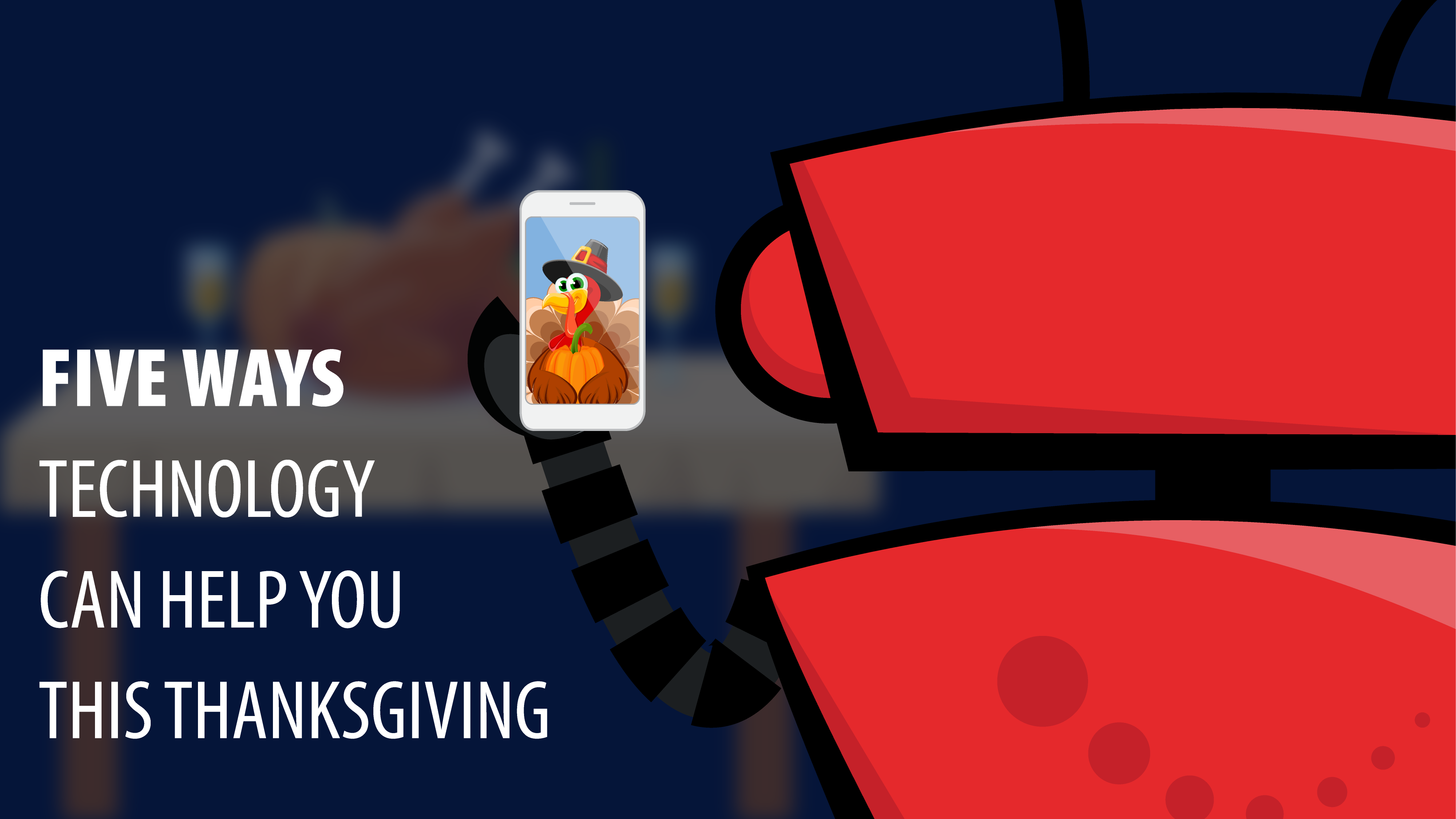 Five Ways Technology Can Help You This Thanksgiving
