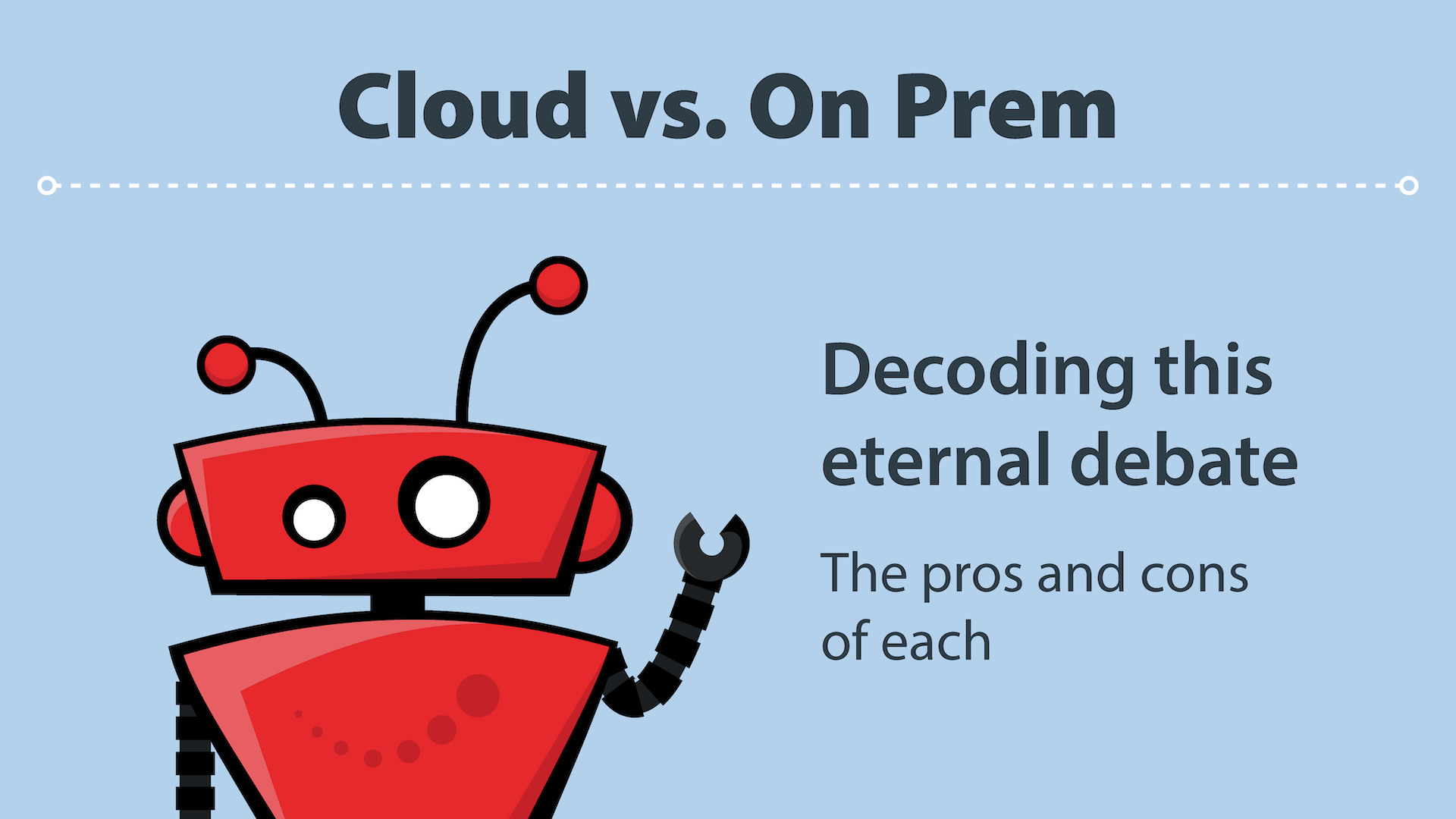 xBert robot on a light blue background. Its left arm is raised like it's waving. The title text is "Cloud vs. On Prem" with a subheading that reads "Decoding this eternal debate. The pros and cons of each"