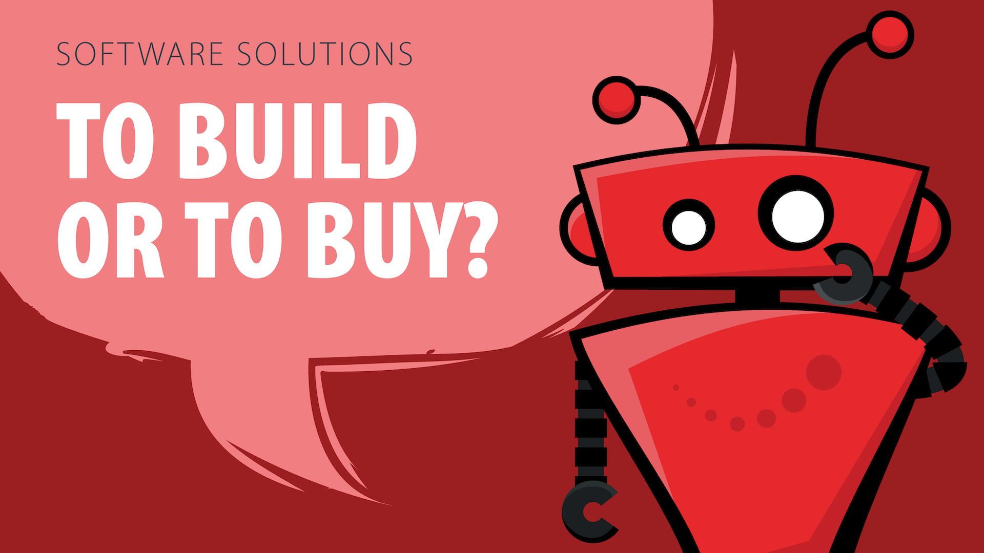 To Build or to Buy your Software. Custom vs. Out of the Box Software