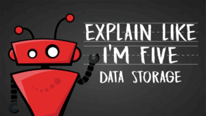 EILI5 Ep. 1- Data Storage