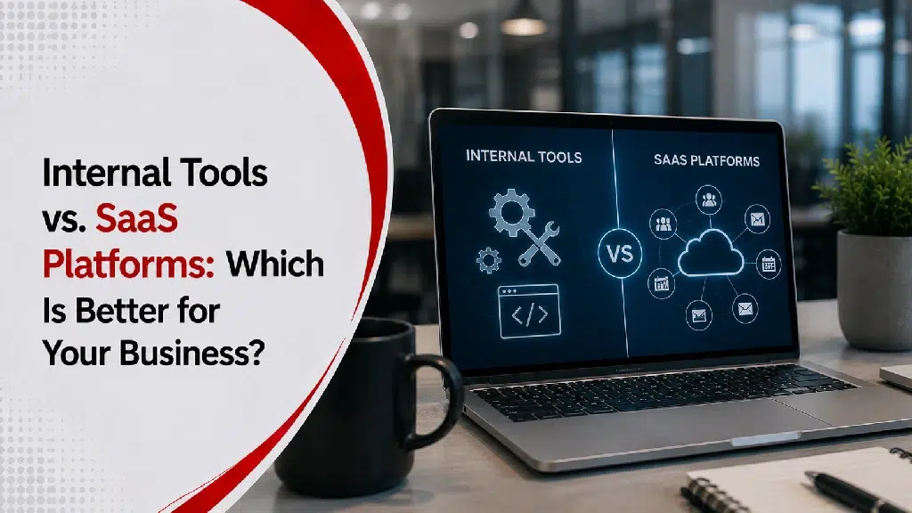 Internal Tools vs. SaaS Platforms image